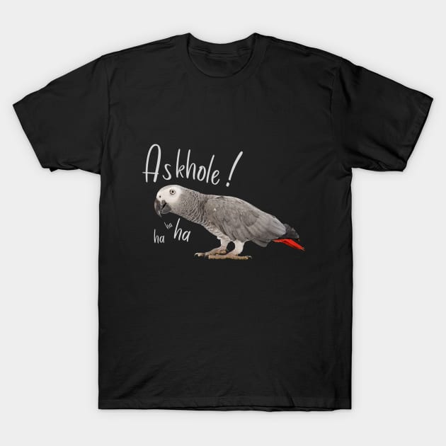 Askhole funny t shirt, Parrot askhole, funny parrot saying, Swearing parrot tshirt, African Grey T-Shirt, Fanny parrot Tshirt, parrot gift T-Shirt by benshirt